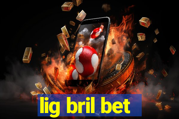 lig bril bet